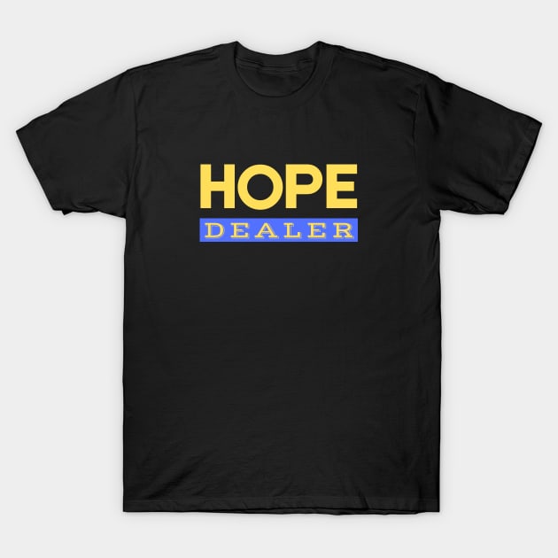 Hope Dealer | Christian Saying T-Shirt by All Things Gospel